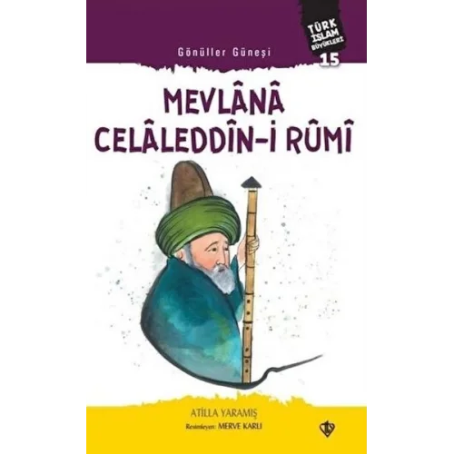 Mevlana Celaleddin-i Rumi - Gönüller Güneşi