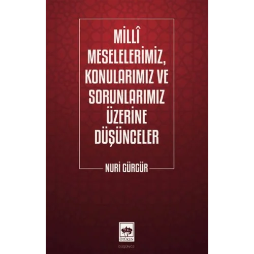 Milli Meselelerimiz, Konularımız ve Sorunlarımız Üzerine Düşünceler