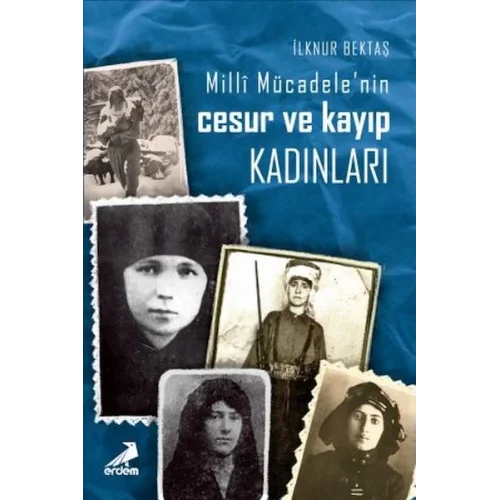 Milli Mücadelede Cesur Ve Kayıp Kadınlar