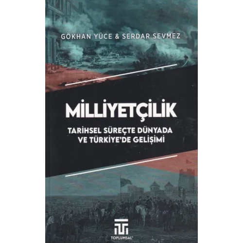 Milliyetçilik Tarihsel Süreçte Dünyada ve Türkiyede Gelişimi