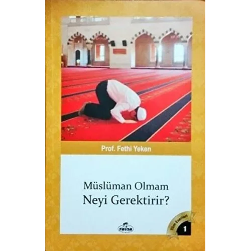 Müslüman Olmam Neyi Gerektirir?