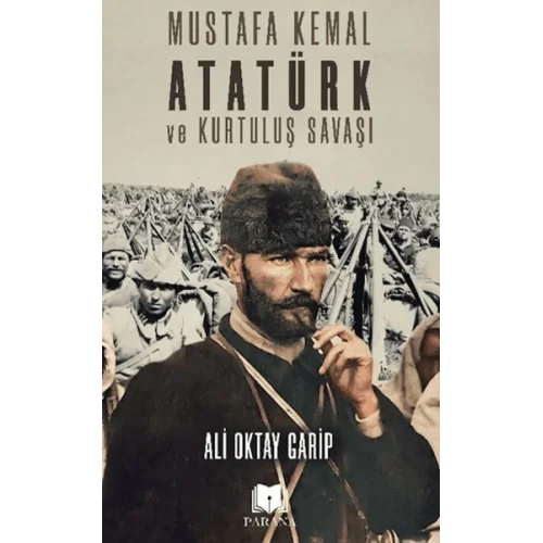 Mustafa Kemal Atatürk ve Kurtuluş Savaşı