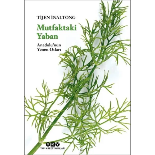 Mutfaktaki Yaban - Anadolu’nun Yenen Otları