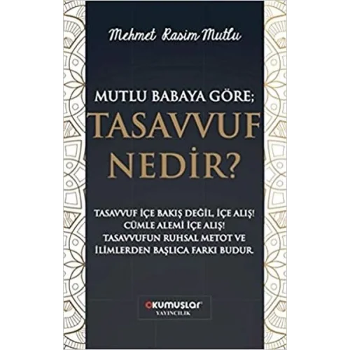 Mutlu Babaya Göre; Tasavvuf Nedir?