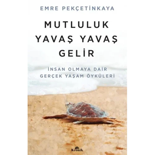 Mutluluk Yavaş Yavaş Gelir