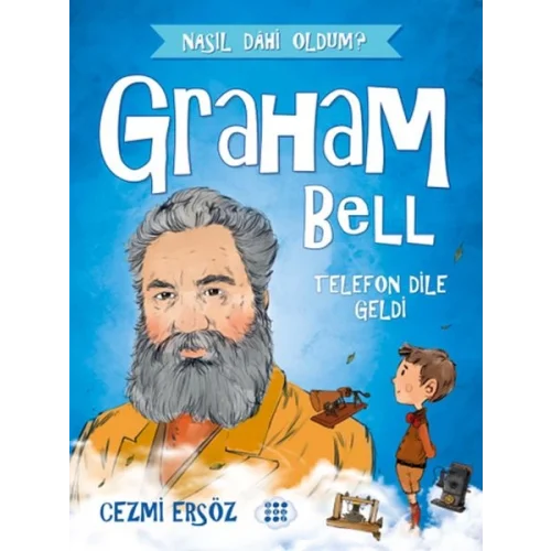 Nasıl Dahi Oldum? - Graham Bell - Telefon Dile Geldi