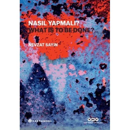 Nasıl Yapmalı? - What Is to Be Done?