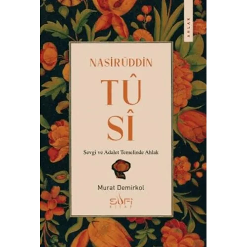 Nasirüddin Tusi & Sevgi ve Adalet Temelinde Ahlak