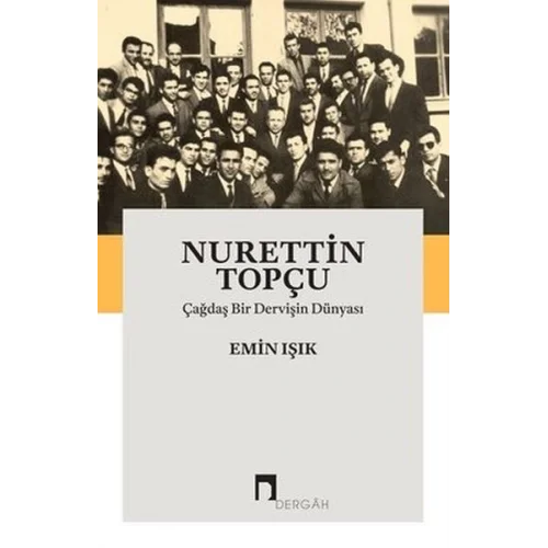 Nurettin Topçu-Çağdaş Bir Dervişin Dünyası