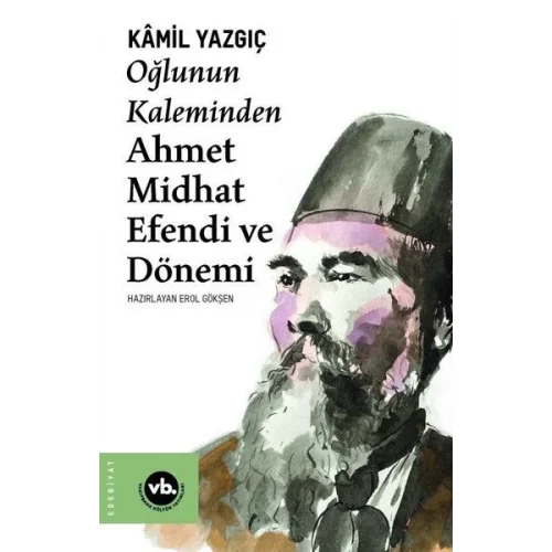 Oğlunun Kaleminden Ahmet Midhat Efendi ve Dönemi