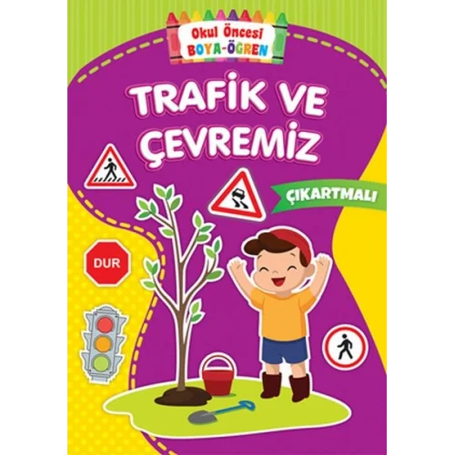 Okul Öncesi Boya-Öğren - Trafik ve Çevremiz - Çıkartmalı