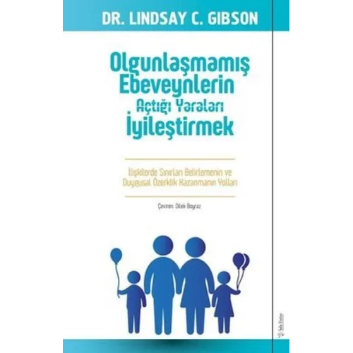 Olgunlaşmamış Ebeveynlerin Açtığı Yaraları İyileştirmek