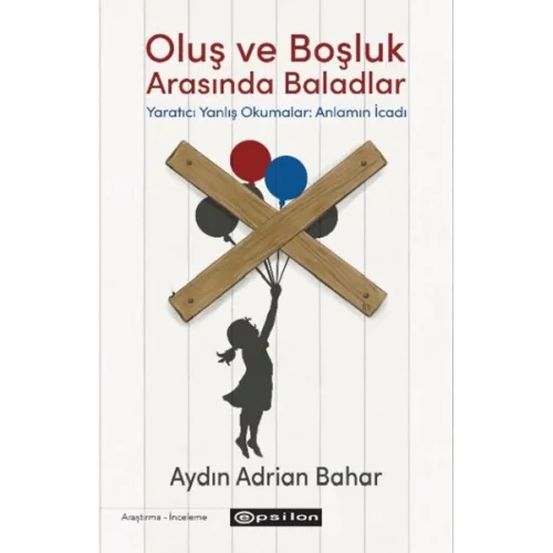 Oluş ve Boşluk Arasında Baladlar Yaratıcı Yanlış Okumalar: Anlamın İcadı