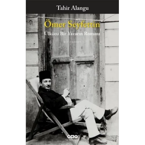 Ömer Seyfettin - Ülkücü Bir Yazarın Romanı