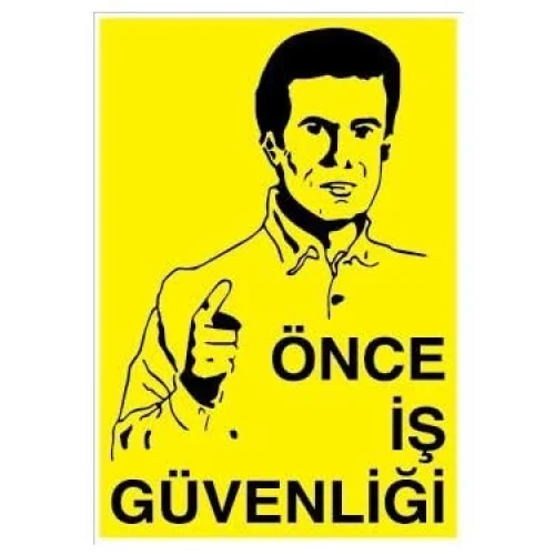 Önce İş Güvenliği Uyarı Levhası