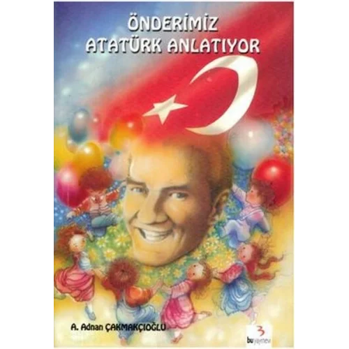 Önderimiz Atatürk Anlatıyor