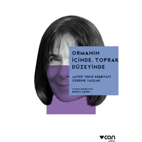 Ormanın İçinde, Toprak Düzeyinde: Latife Tekin Edebiyatı Üzerine