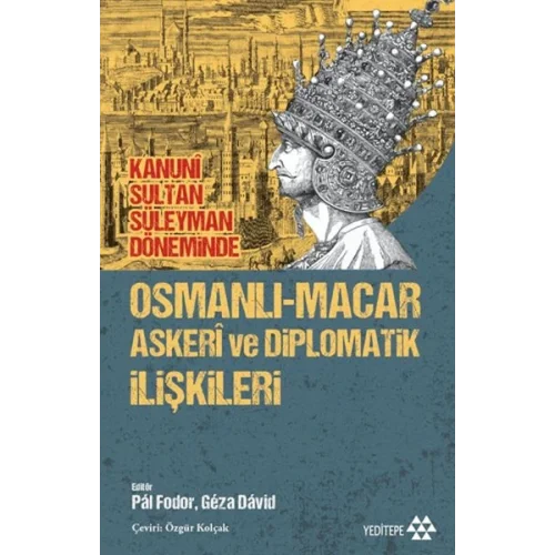 Osmanlı-Macar Askeri ve Diplomatik İlişkileri