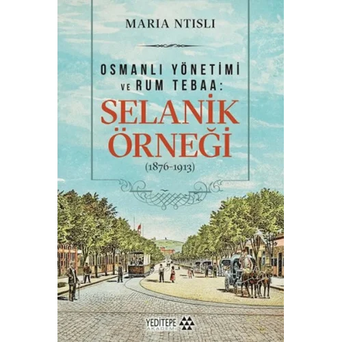 Osmanlı Yönetimi ve Rum Tebaa: Selanik Örneği (1876-1913)