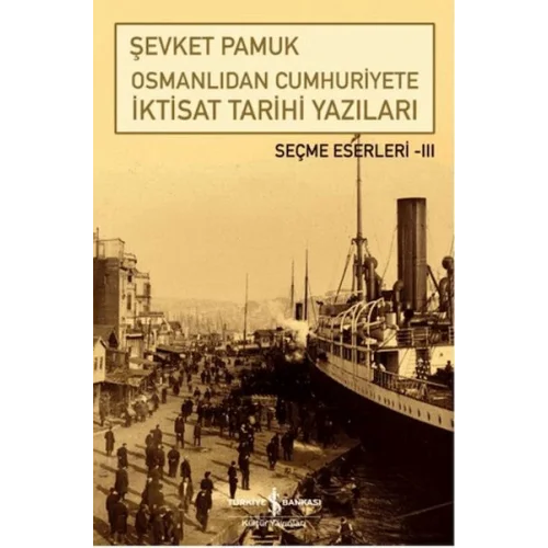 Osmanlıdan Cumhuriyete İktisat Tarihi Yazıları