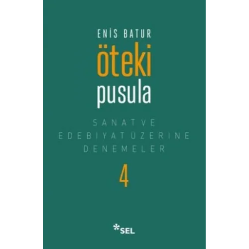 Öteki Pusula - Sanat ve Edebiyat Üzerine Denemeler 4