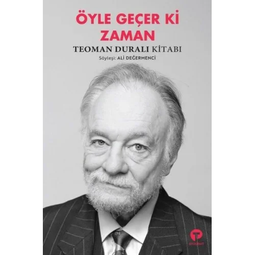 Öyle Geçer Ki Zaman - Teoman Duralı Kitabı
