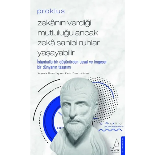 Proklus - Zekanın Verdiği Mutluluğu Ancak Zeka Sahibi Ruhlar Yaşayabilir