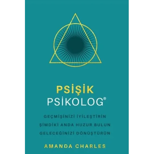 Psişik Psikolog - Geçmişinizi İyileştirin Şimdiki Anda Huzur Bulun Geleceğinizi DönüştürüNn