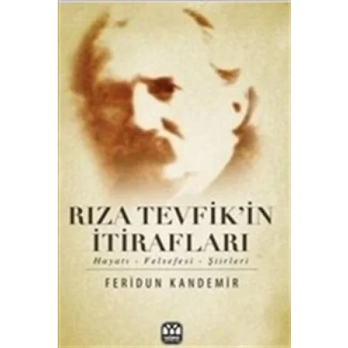 Rıza Tevfikin İtirafları  Hayatı-Felsefesi-Şiirleri