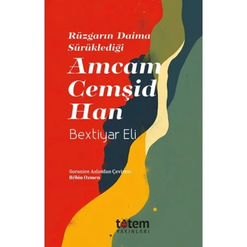 Rüzgarın Daima Sürüklediği Amcam Cemşid Han