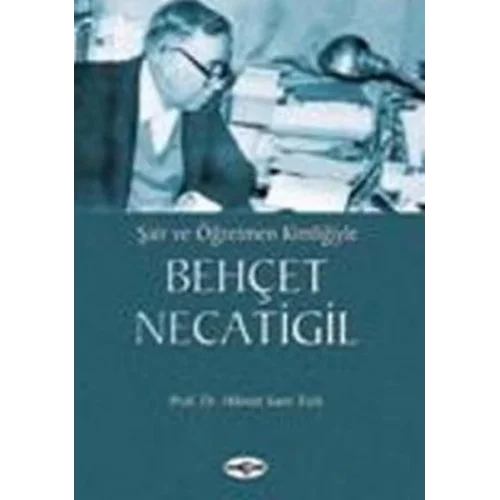 Şair ve Öğretmen KimliğiyleBehçet Necatigil