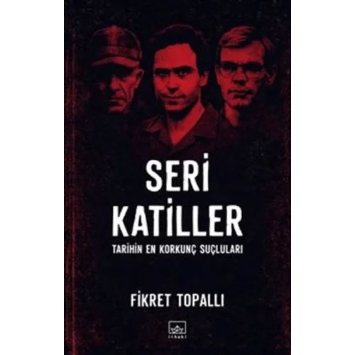 Seri Katiller: Tarihin En Korkunç Suçluları