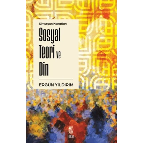 Simurgun Kanatları Sosyal Teori ve Din