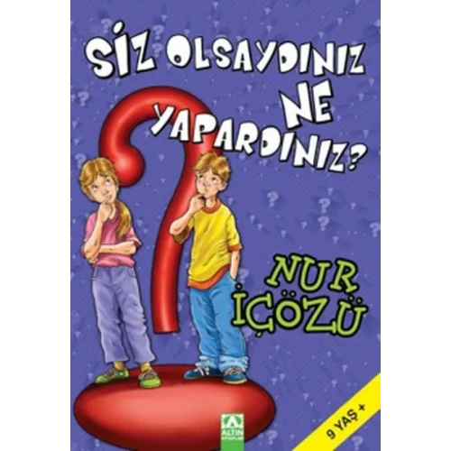 Siz Olsaydınız Ne Yapardınız?