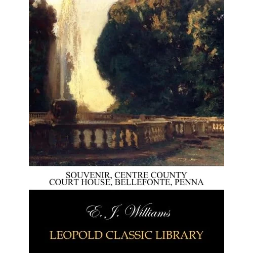 Souvenir, Centre County court house, Bellefonte, Penna