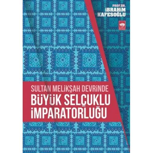 Sultan Melikşah Devrinde Büyük Selçuklu İmparatorluğu