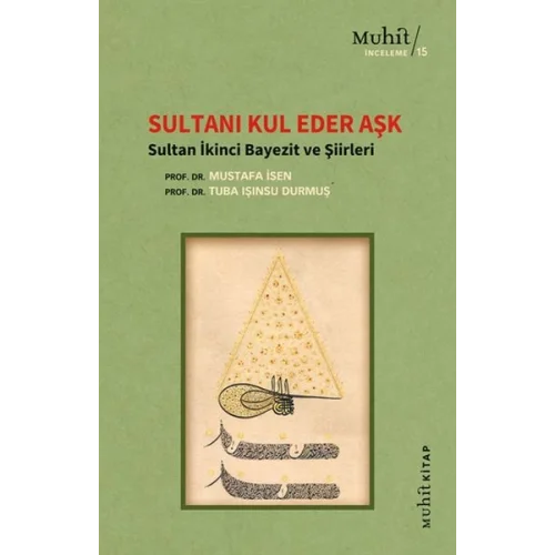 Sultanı Kul Eder Aşk - Sultan İkinci Bayezit ve Şiirleri