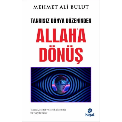 Tanrısız Dünya Düzeninden Allaha Dönüş