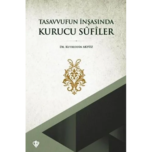 Tasavvufun İnşasında Kurucu Sufiler