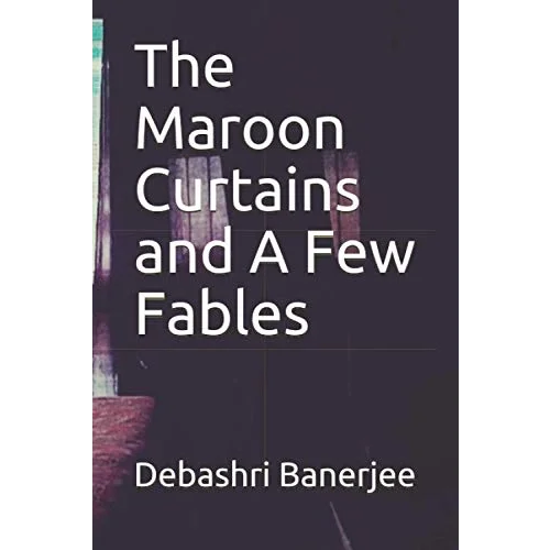 The Maroon Curtains and A Few Fables