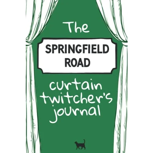 The Springfield Road Curtain Twitchers Journal