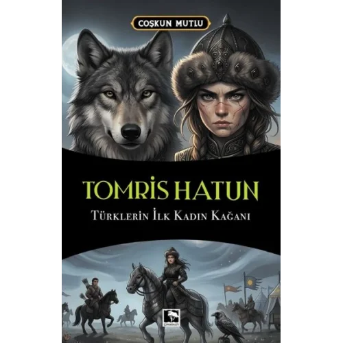 Tomris Hatun Türklerin İlk Kadın Kağanı