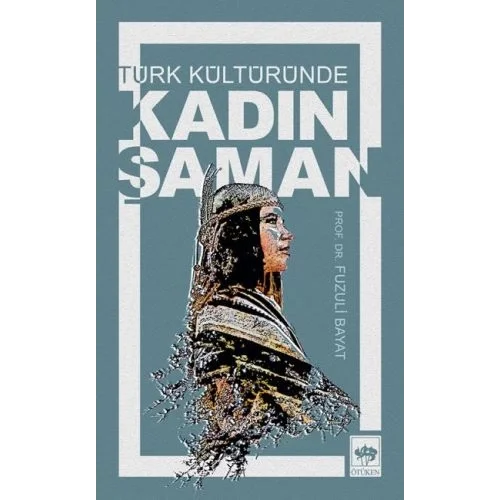 Türk Kültüründe Kadın Şaman