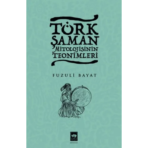 Türk Şaman Mitolojisinin Teonimleri