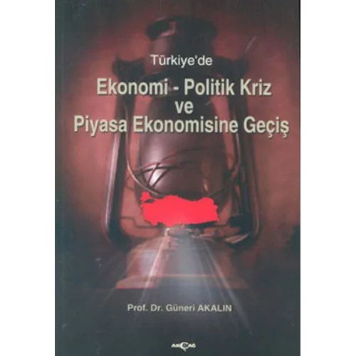 Türkiyede Ekonomi-Politik Kriz ve Piyasa Ekonomisine Giriş