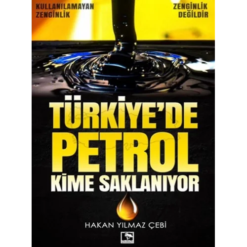Türkiyede Petrol Kime Saklanıyor