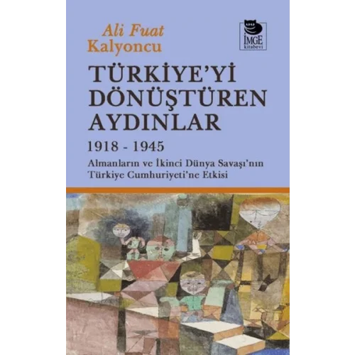 Türkiyeyi Dönüştüren Aydınlar 1918-1945