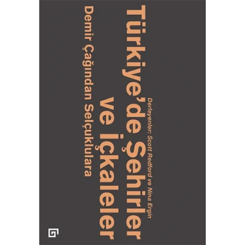 Türkiye’de Şehirler ve İçkaleler: Demir Çağından Selçuklulara