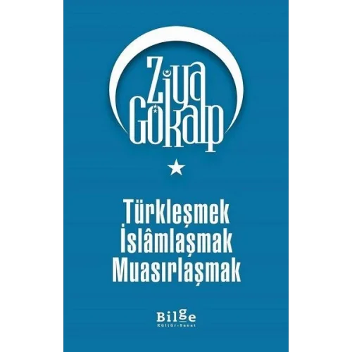 Türkleşmek İslamlaşmak Muasırlaşmak