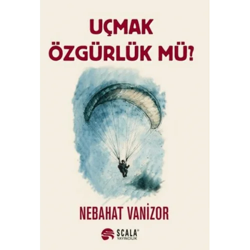 Uçmak Özgürlük Mü?